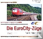 Malaspina, Jean-Pierre, Meyer, Manfred, Brandt, Martin - Die EuroCity-Züge - Teil 1 - 1987-1993 - Europäische Zuglegenden