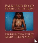 Mark, Mary Ellen - Mary Ellen Mark: Falkland Road, Prostitutes of Bombay - Prostitutes of Bombay