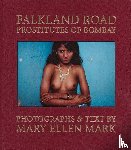 Mark, Mary Ellen - Mary Ellen Mark: Falkland Road, Prostitutes of Bombay - Prostitutes of Bombay