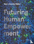 Näder, Hans Georg - Hans Georg Nader: Futuring Human Empowerment