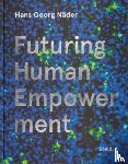 Huber, Thomas - Hans Georg Näder: Futuring Human Empowerment