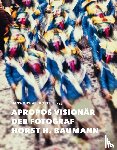 Baumann, Horst H. - Apropos Visionär - Der Fotograf Horst H. Baumann