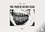 Peterson, Mark, Shields, David, Steidl Design - Mark Peterson: The Past is Never Dead