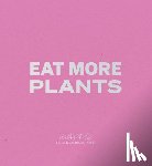 Humm, Daniel, Steidl, Gerhard, Feroudj, Holger - Daniel Humm: Eat More Plants. A Chef’s Journal
