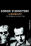 Bulgakowa, Oksana - Sergei Eisenstein. a Biography