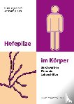 Dörfler, Siegfried, Dörfler, Christian Darius - Hefepilze im Körper