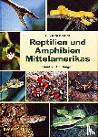 Köhler, Gunther - Reptilien und Amphibien Mittelamerikas. (Bd. 2)