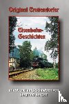 Bergelt, Siegfried - Original Crottendorfer Eisenbahngeschichten