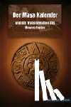 Calleman, Johan - Der Maya Kalender und die Transformation des Bewusstseins