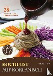 Choi, Jia - Kochlust auf Koreanisch - 28 leckere & einfache Rezepte aus Korea