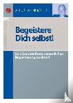 Nemeth, Andreas - Begeistere Dich selbst!