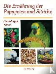 Künne, Hans-Jürgen - Die Ernährung der Papageien und Sittiche