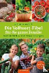 Barthel, Michaela - Die Vollwert-Fibel für die ganze Familie