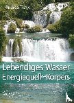 Andrea, Tichy - Lebendiges Wasser Energiequell des Körpers