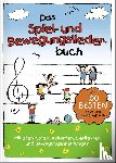  - Das Spiel- und Bewegungsliederbuch