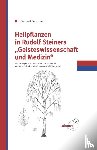 Grohmann, Gerbert - Heilpflanzen in Rudolfs Steiner Geisteswissenschaft und Medizin
