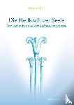 Grill, Heinz - Die Heilkraft der Seele