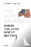 Engdahl, F. William - The Lost Hegemon: Whom the gods would destroy