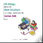 Reichel, Tim - 50 Dinge, die du für dein Studium tun kannst, auch wenn du keine Zeit hast