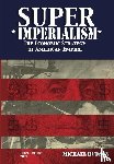 Hudson, Michael - Super Imperialism. The Economic Strategy of American Empire. Third Edition