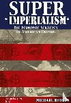 Hudson, Michael - Super Imperialism. The Economic Strategy of American Empire. Third Edition