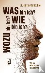 Rühle, Hermann - Was bin ich? Wie bin ich? Wozu bin ich?