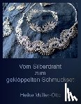 Müller-Otto, Heike - Vom Silberdraht zum gekloeppelten Schmuckset