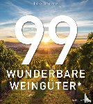 Heinemann, Heiko - 99 WUNDERBARE WEINGÜTER (und ihre Weine) - Ein Bildband über die schönsten Weingüter der Welt und ihre Weine. Architektur, Landschaft und Weinkultur in einem exklusiven Weinbuch für Weinliebhaber.