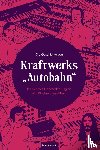 Reetze, Jan - Die Geschichte von Kraftwerks "Autobahn"