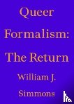 Simmons, William J. - Queer Formalism: The Return