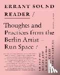 Asef, Mario - Errant Sound Reader: Thoughts and Practices from the Berlin Artist-Run Space