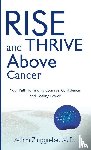 Zinggrebe, M. D. Achim - Rise and Thrive Above Cancer