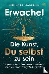 Hascher, Michael - Erwache! Die Kunst, du selbst zu sein: Mit positiver Psychologie Deine inneren Schätze entdecken und die Flamme in Dir entfachen