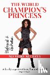 Eckel, Dagmar - The World Champion's Princess: UNBOUND & UNBROKEN - NO MORE SECRETS - A family saga about love, fear and betrayal
