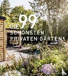  - DIE 99 SCHÖNSTEN PRIVATEN GÄRTEN (und der 100ste wird Ihrer)