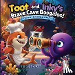 Hill, Ant - Toot and Inky's Brave Cave Boogaloo! A story of friendship and bravery