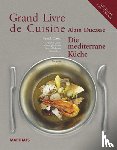 Ducasse, Alain - Grand Livre de Cuisine / Die Mediterrane Küche