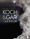 Caviezel, Rolf, Vilgis, Thomas A. - Koch- und Gartechniken