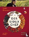 Sherman, Sean, Dooley, Beth - Der Sioux-Chef. Indigen kochen