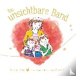 Karst, Patrice - Das unsichtbare Band - über die unzertrennliche Verbindung zwischen geliebten Menschen