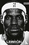 Benedict, Jeff - LEBRON - Die große Biografie des NBA-Superstars