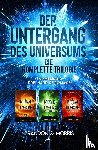 Morris, Brandon Q. - Der Untergang des Universums - die komplette Trilogie