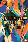 Gueguen, Olivia - Le tout nouveau livre de bord du jardinage
