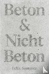 Sommer, Felix - Beton & Nicht Beton