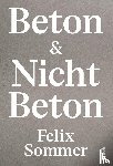 Sommer, Felix - Beton & Nicht Beton