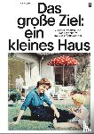 Engelke, Jan - Das große Ziel: ein kleines Haus