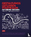 Szuggat, Stefan, Schoper, Henrike, Schoper, Tom - Gestaltungsleitlinien Stadtraum am Beispiel Dresden