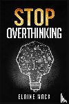 Mack, Elaine - Stop Overthinking