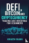 Vaughn, Kenneth - Defi, Bitcoin and Cryptocurrency Trading and Investing for Beginners