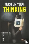 Binder, Jake - Master Your Thinking